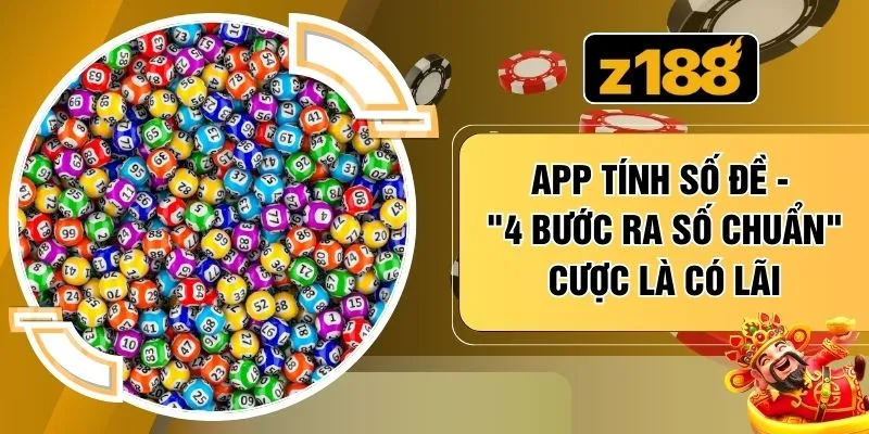 App Tính Số Đề - "4 Bước Ra Số Chuẩn" Cược Là Có Lãi
