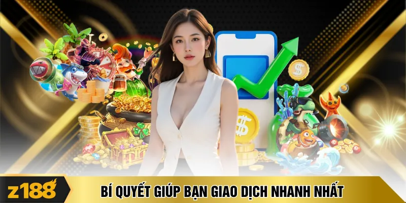 Bí quyết giúp bạn giao dịch nhanh nhất