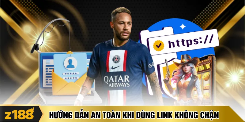Hướng dẫn an toàn khi dùng link không chặn