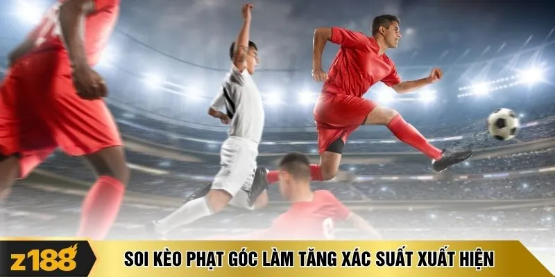 Soi kèo phạt góc làm tăng xác suất xuất hiện